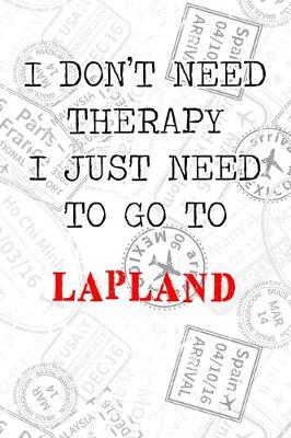 Book cover for I Don't Need Therapy I Just Need To Go To Lapland