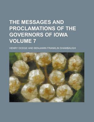 Book cover for The Messages and Proclamations of the Governors of Iowa Volume 7