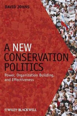 Cover of A New Conservation Politics: Power, Organization Building and Effectiveness
