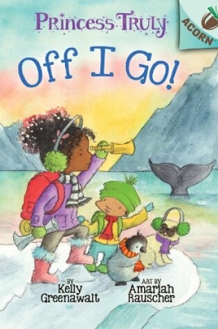 Cover of Off I Go!: An Acorn Book (Princess Truly #2)