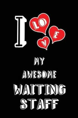 Cover of I Love My Awesome Waiting Staff