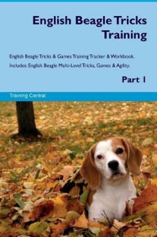Cover of English Beagle Tricks Training English Beagle Tricks & Games Training Tracker & Workbook. Includes