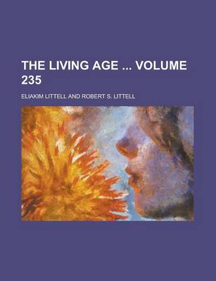 Book cover for The Living Age Volume 235