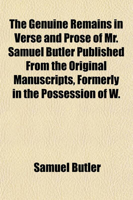 Book cover for The Genuine Remains in Verse and Prose of Mr. Samuel Butler Published from the Original Manuscripts, Formerly in the Possession of W.