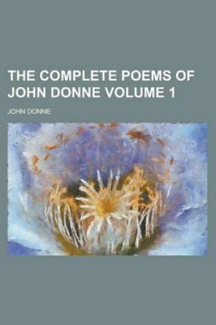 Cover of The Complete Poems of John Donne Volume 1