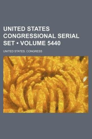 Cover of United States Congressional Serial Set (Volume 5440)