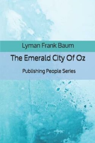 Cover of The Emerald City Of Oz - Publishing People Series
