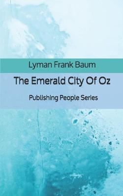Book cover for The Emerald City Of Oz - Publishing People Series