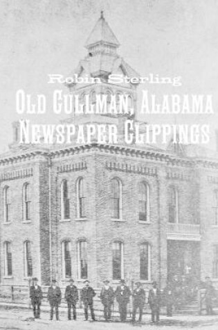 Cover of Old Cullman, Alabama Newspaper Clippings