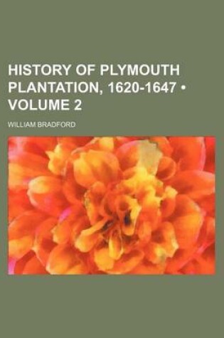 Cover of History of Plymouth Plantation, 1620-1647 (Volume 2)