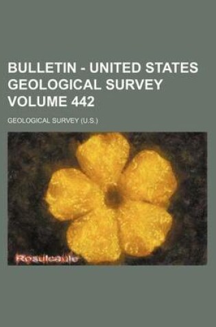 Cover of Bulletin - United States Geological Survey Volume 442