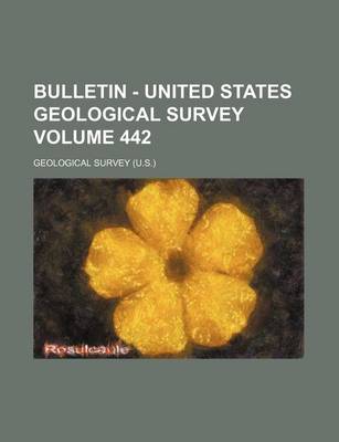 Book cover for Bulletin - United States Geological Survey Volume 442