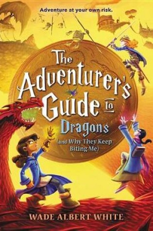 Cover of The Adventurer's Guide to Dragons (and Why They Keep Biting Me)