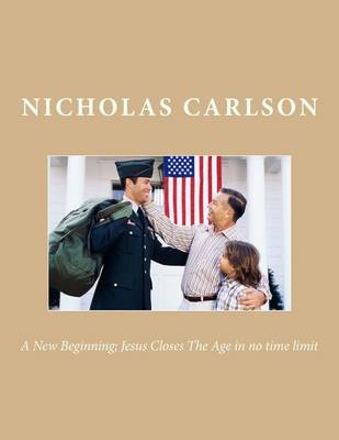 Book cover for A New Beginning; Jesus Closes the Age in No Time Limit