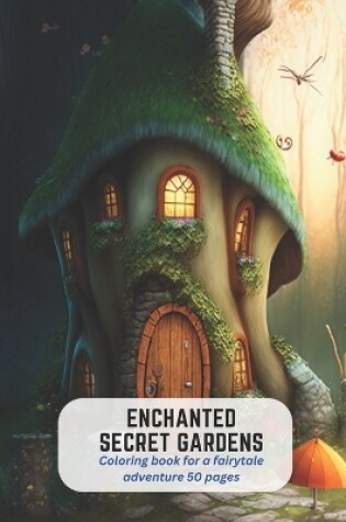 Cover of Enchanted Secret Gardens