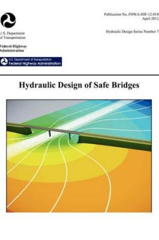 Cover of Hydraulic Design of Safe Bridges. Hydraulic Design Series Number 7. Fhwa-Hif-12-018.