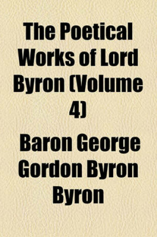 Cover of The Poetical Works of Lord Byron Volume 4