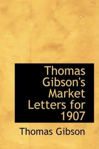 Cover of Thomas Gibson's Market Letters for 1907