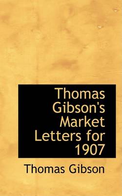 Book cover for Thomas Gibson's Market Letters for 1907