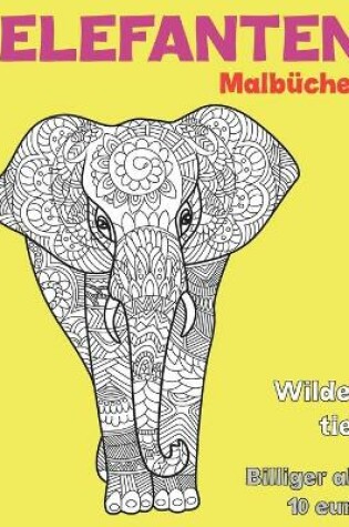 Cover of Malbücher - Billiger als 10 Euro - Wildes Tier - Elefanten