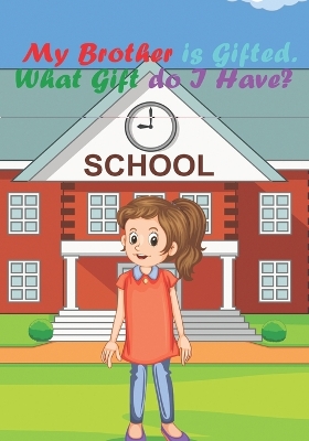 Cover of My Brother is Gifted. What Gift do I Have?