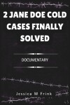 Book cover for 2 Jane Doe Cold Cases Finally Solved