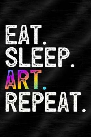 Cover of Eat Sleep Art Repeat