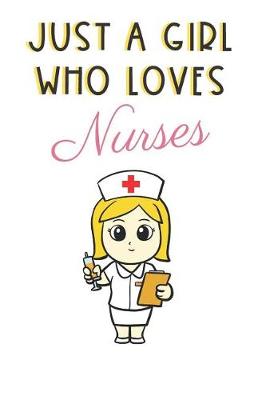 Book cover for Just A Girl Who Really Loves Nurses