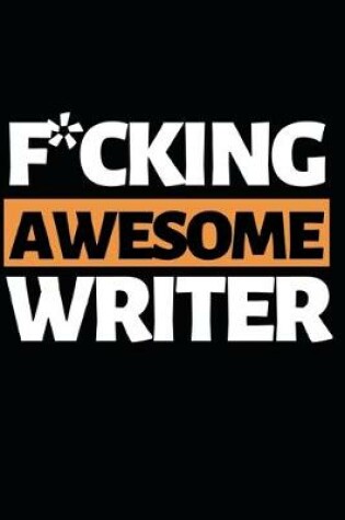 Cover of F*cking Awesome Writer