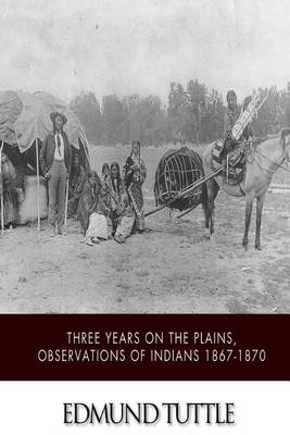 Book cover for Three Years on the Plains, Observations of Indians 1867-1870