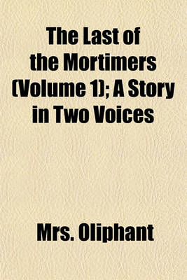 Book cover for The Last of the Mortimers (Volume 1); A Story in Two Voices