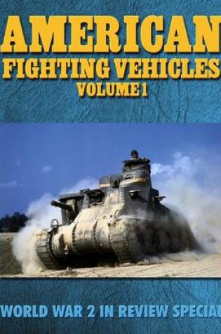 Cover of American Fighting Vehicles Volume 1