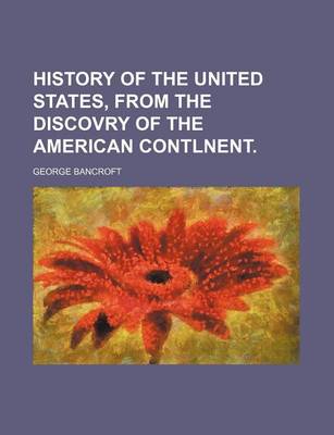 Book cover for History of the United States, from the Discovry of the American Contlnent.