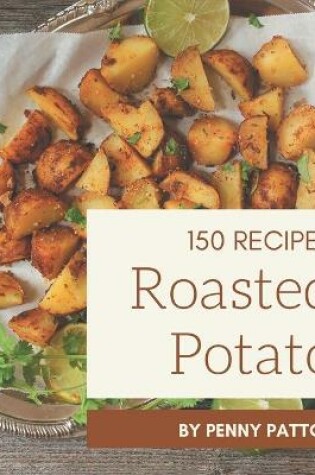 Cover of 150 Roasted Potato Recipes