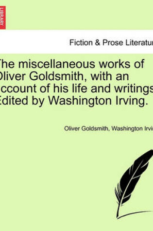 Cover of The Miscellaneous Works of Oliver Goldsmith, with an Account of His Life and Writings. Edited by Washington Irving.