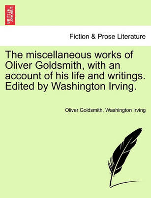 Book cover for The Miscellaneous Works of Oliver Goldsmith, with an Account of His Life and Writings. Edited by Washington Irving.