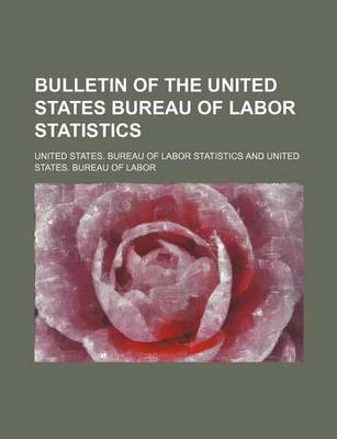 Book cover for Bulletin of the United States Bureau of Labor Statistics