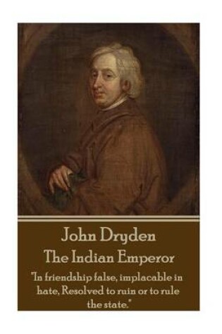 Cover of John Dryden - The Indian Emperor