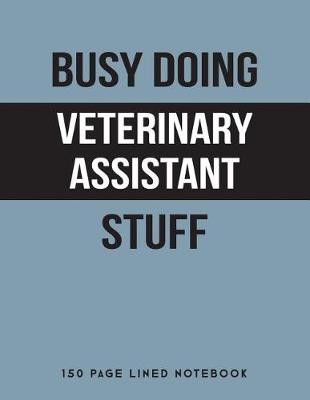 Book cover for Busy Doing Veterinary Assistant Stuff