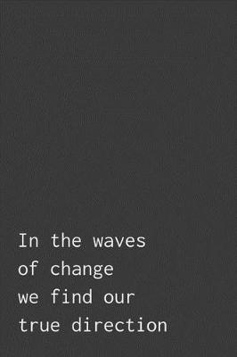 Book cover for In The Waves Of Change We Find Our True Direction