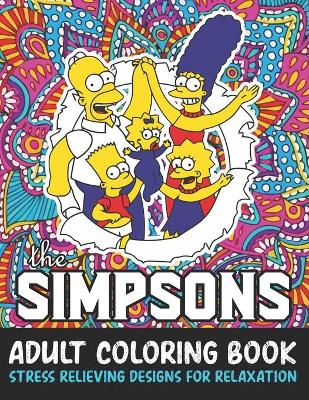 Book cover for The Simpsons Adult Coloring Book Stress Relieving Designs For Relaxation