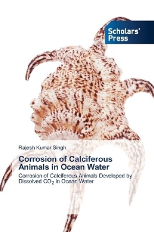 Cover of Corrosion of Calciferous Animals in Ocean Water