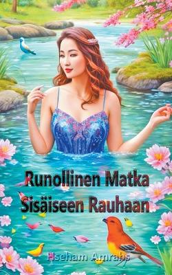 Book cover for Runollinen Matka Sis�iseen Rauhaan