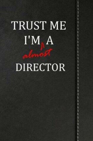 Cover of Trust Me I'm almost a Director