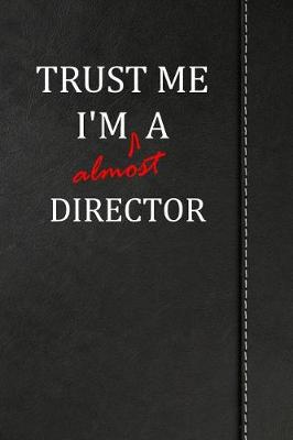 Book cover for Trust Me I'm almost a Director