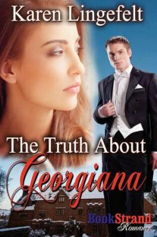 Cover of The Truth about Georgiana (Bookstrand Publishing Romance)