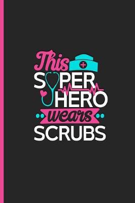 Book cover for This Super Hero Wears Scrubs