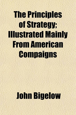 Book cover for The Principles of Strategy; Illustrated Mainly from American Compaigns