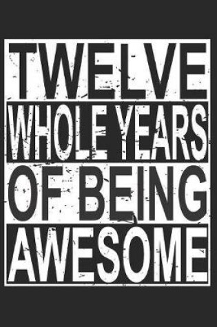 Cover of Twelve Whole Years Of Being Awesome