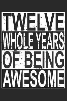 Book cover for Twelve Whole Years Of Being Awesome